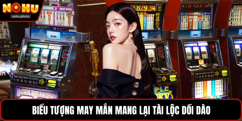 Biểu tượng may mắn mang lại tài lộc dồi dào