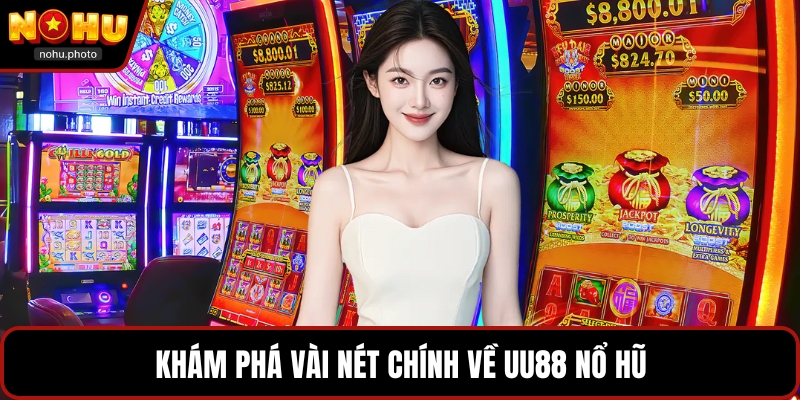 Khám phá vài nét chính về UU88 nổ hũ