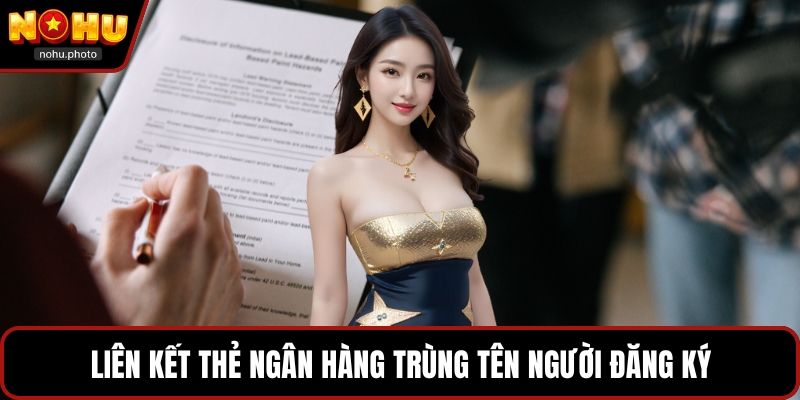 Liên kết thẻ ngân hàng trùng tên người đăng ký