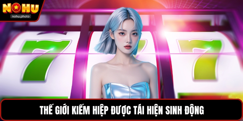 Thế giới kiếm hiệp được tái hiện sinh động